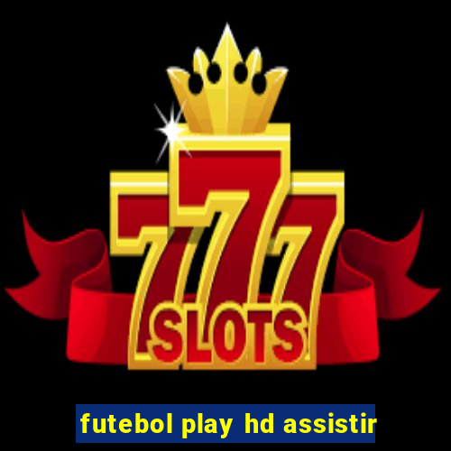 futebol play hd assistir